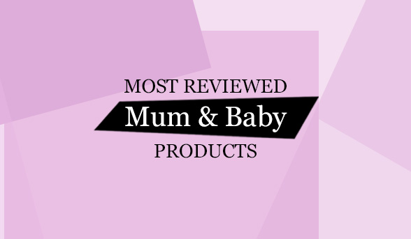 Most reviewed mum and baby products